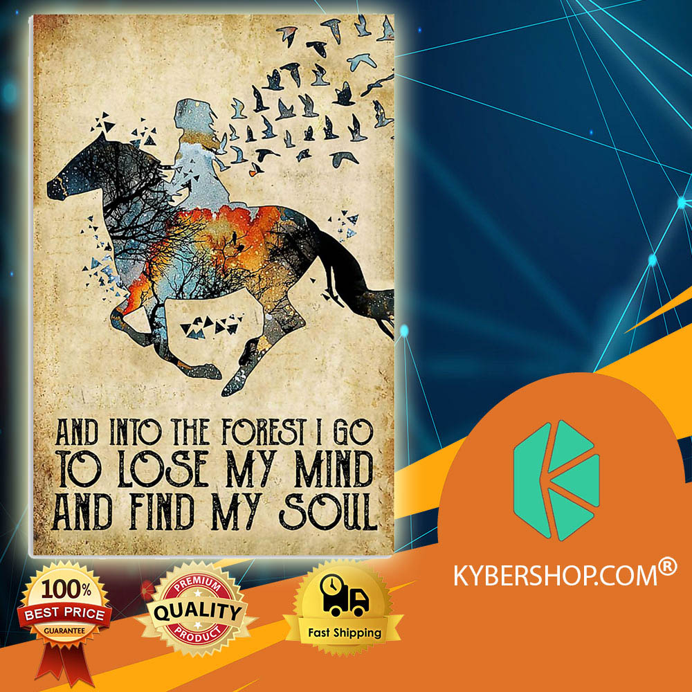 Horse Into The Forest I Go To Lose My Mind And Find My Soul poster 1 Horse Into The Forest I Go To Lose My Mind And Find My Soul poster