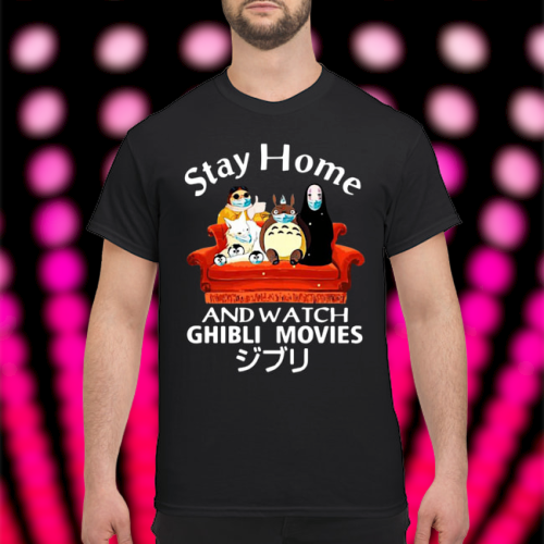 Stay at home and watch Ghibli movie shirt 3 Stay at home and watch Ghibli movie shirt