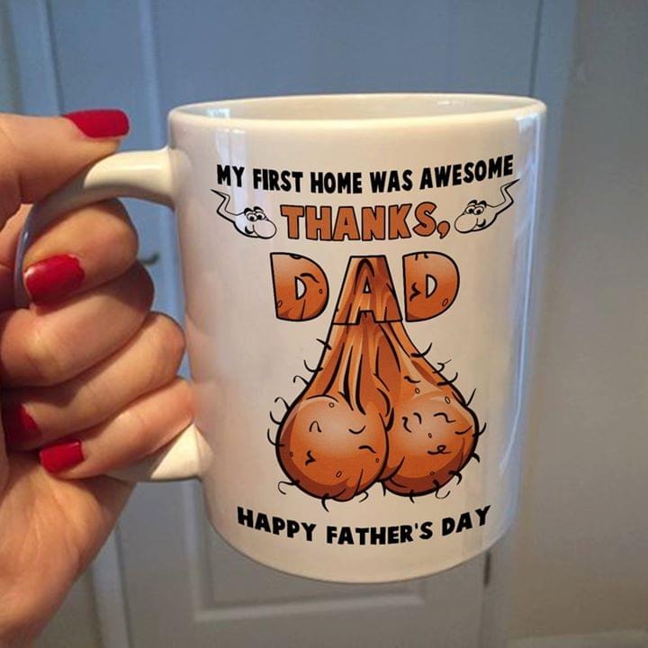 My first home was awesome thanks dad happy fathers day mug