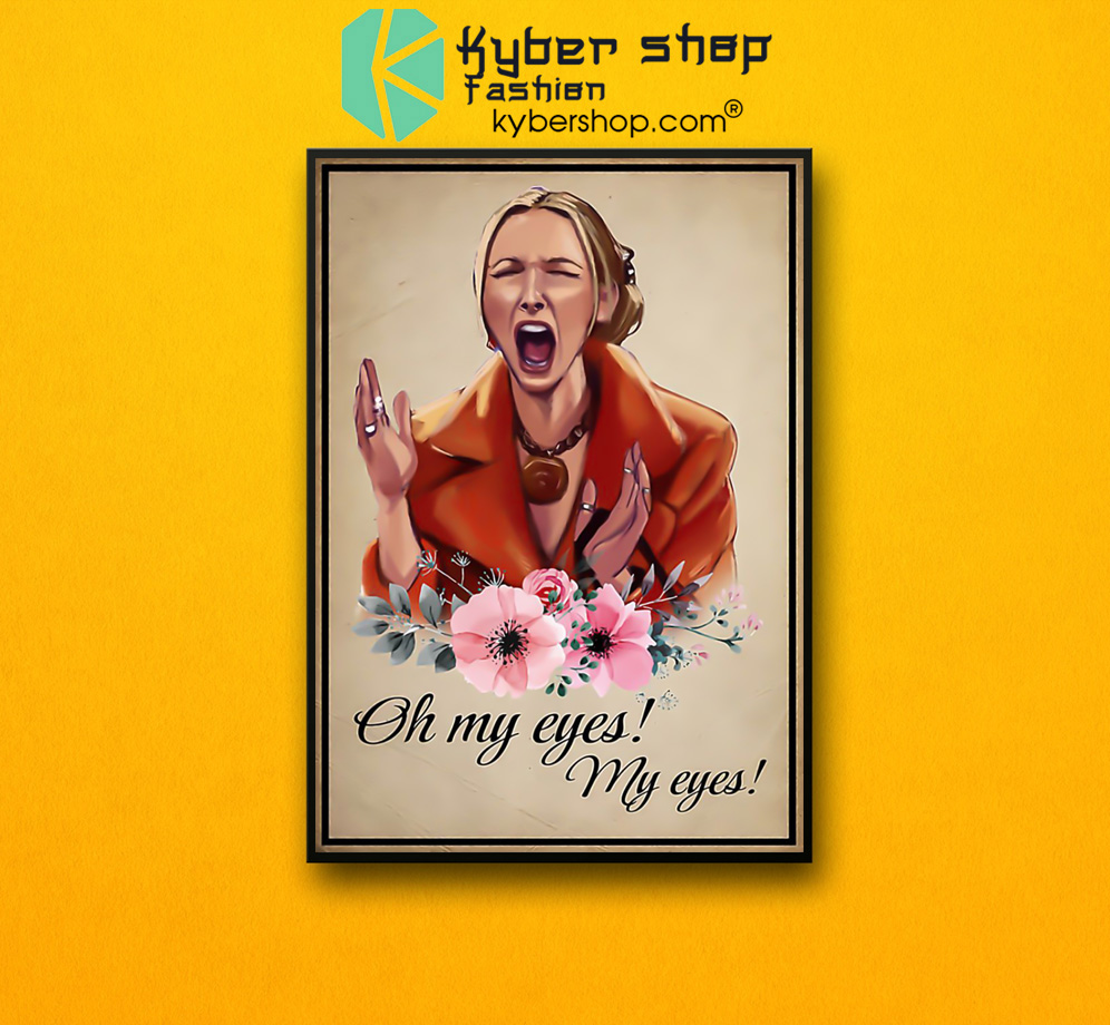 Phoebe Buffay oh my eyes my eyes poster 2