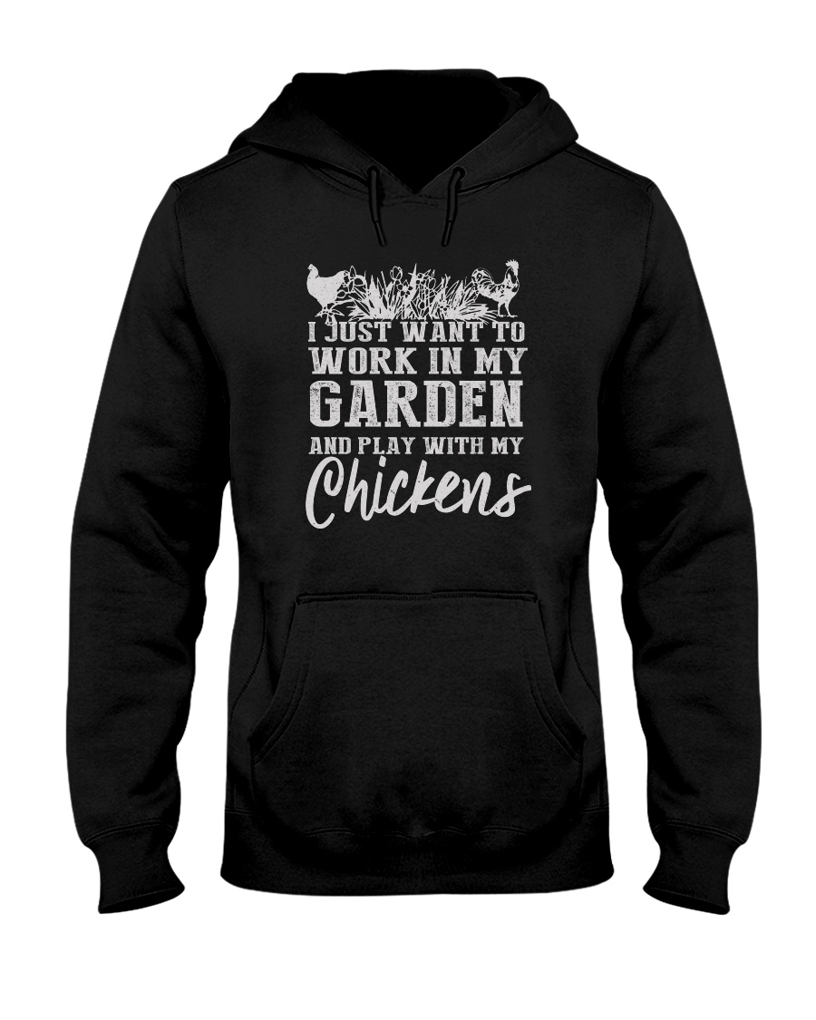 I Just Want To Work In My Garden And Play With My Chickens Shirt 2 I Just Want To Work In My Garden And Play With My Chickens Shirt