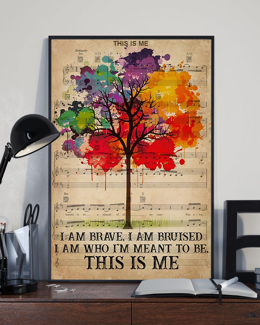 This is me i am brave i am bruised i am who im meant to be this is me poster 3 This is me i am brave i am bruised i am ưho im meant to be this is me poster