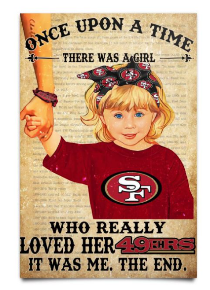 Once upon a time there was a girl who really loved her San Francisco 49ers 2 OnceuponatimetherewasagirlwhoreallylovedherSanFranciscoers