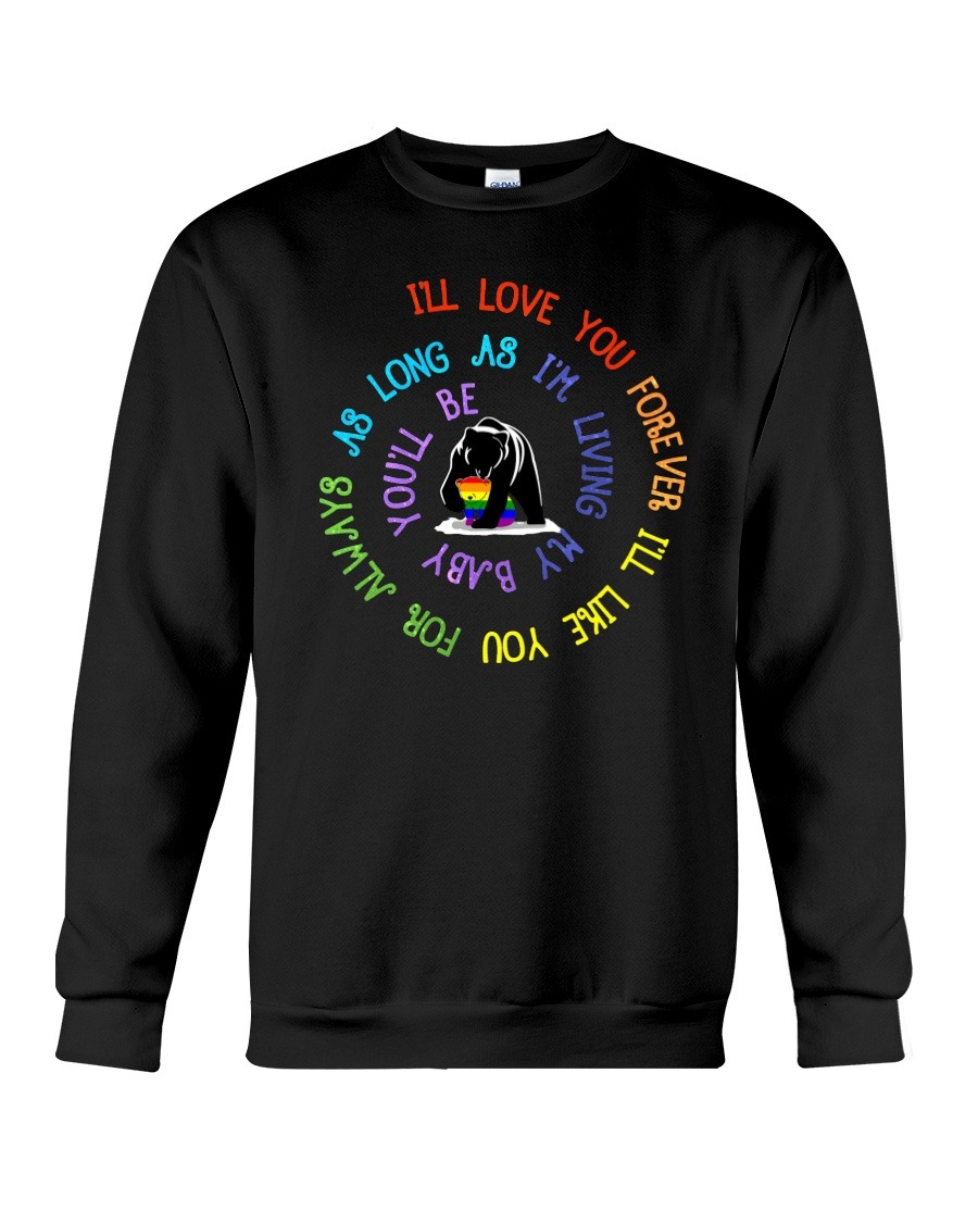 LGBT Bear I'll love you forever i'll like you for always Shirt 2 LGBT Bear I'll love you forever i'll like you for always sweat Shirt