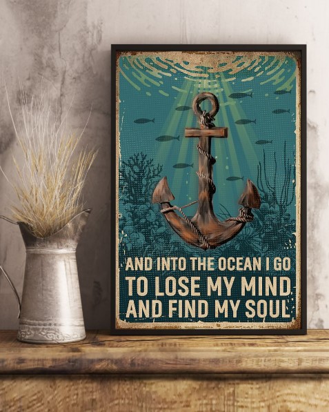 Anchor and into the ocean i go to lose my mind and find my soul poster 3 Anchor and into the ocean i go to lose my mind and find my soul poster