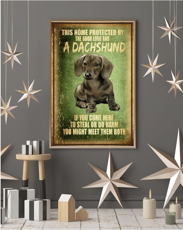 This home protected by the good lord And a dachshunds if you come here to steal or do harm you might meet them both Poster 4 Do you Love This home protected by the good lord And a dachshunds if you come here to steal or do harm you might meet them both Poster