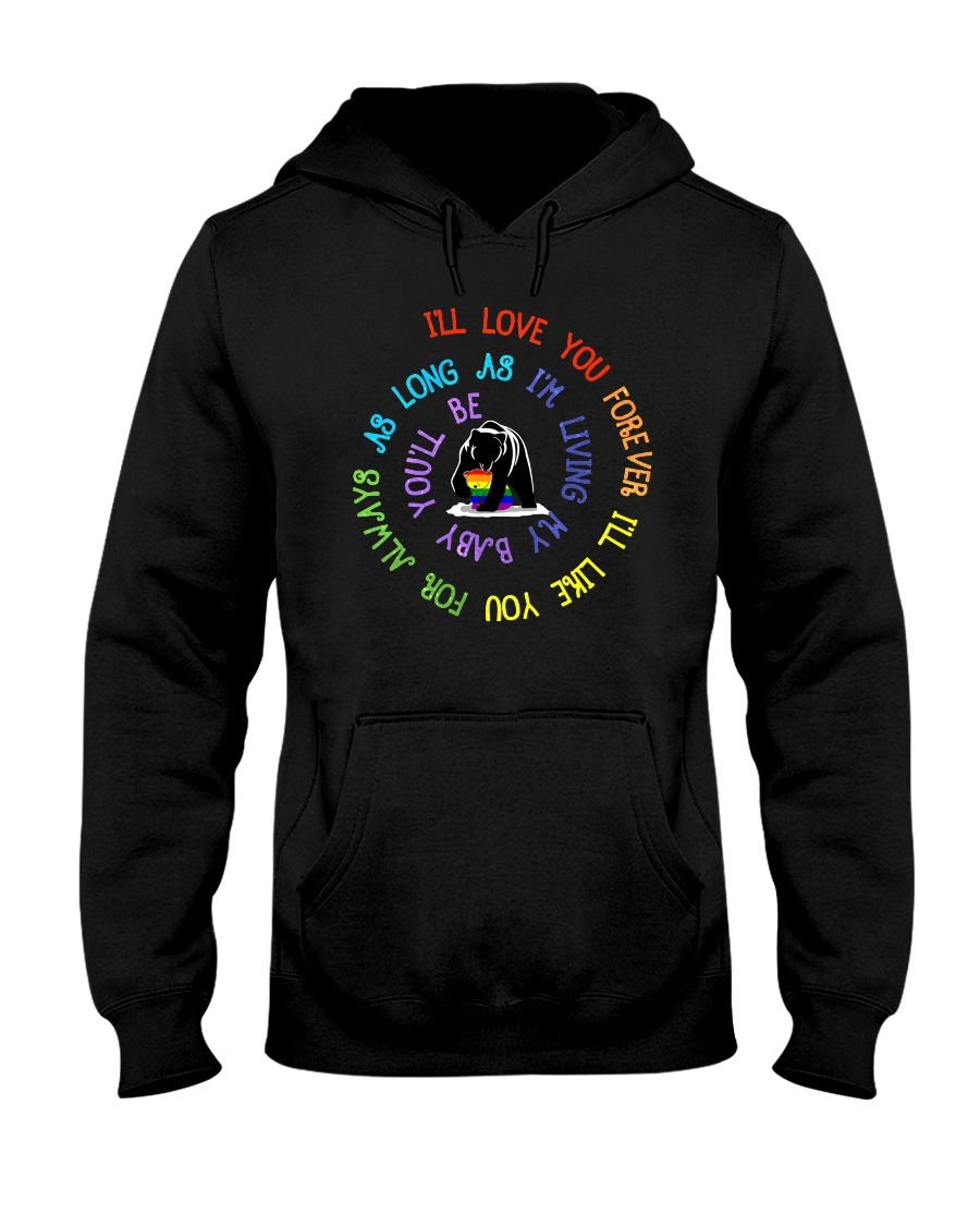 LGBT Bear I'll love you forever i'll like you for always Shirt 3 LGBT Bear I'll love you forever i'll like you for always Hoodie Shirt