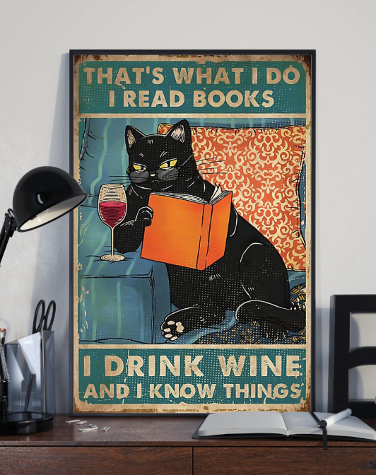 That's what I do I read books I drink wine and I know things poster 4 Thats what I do I read books I drink wine and I know things poster