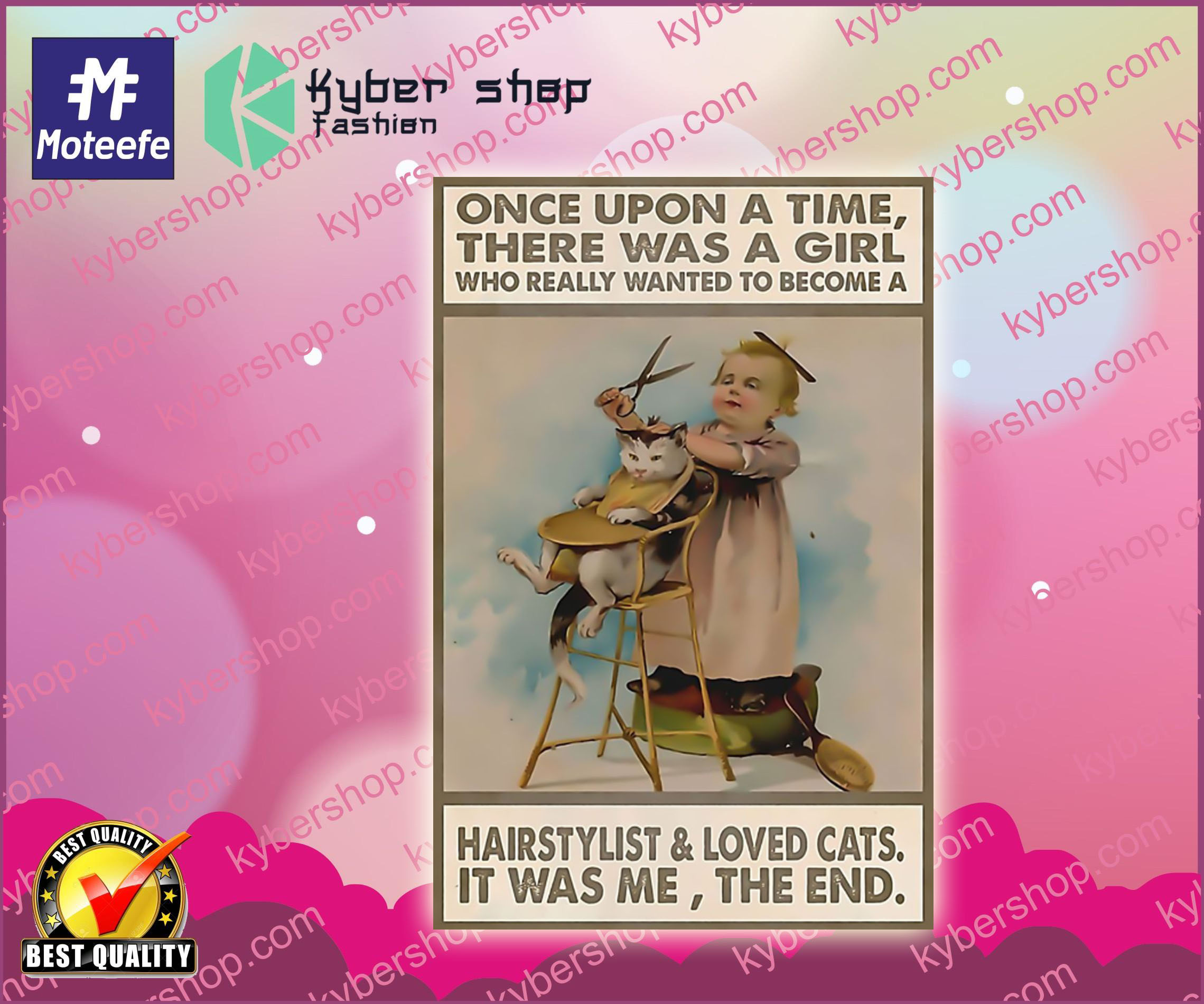 Once upon a time there was a girl who really wanted to become a hairstylist and loved cats poster 2 Once upon a time there was a girl who really wanted to become a hairstylist and loved cats poster