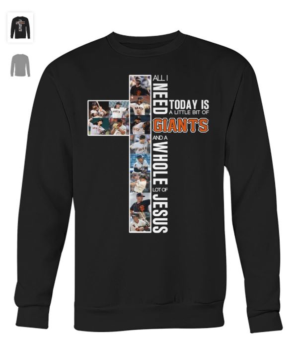Today is a little bit of San Francisco Giants all is need and a whole lot of jesus shirt 2 Today is a little bit of San Francisco Giants all is need and a whole lot of jesus shirt