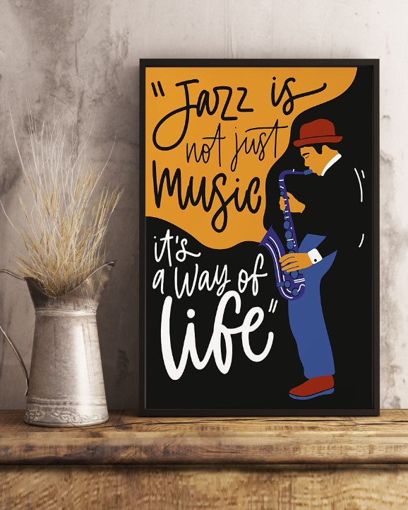 Saxophone jazz is not just music it's a way of life poster 4 Saxophone jazz is not just music its a way of life poster