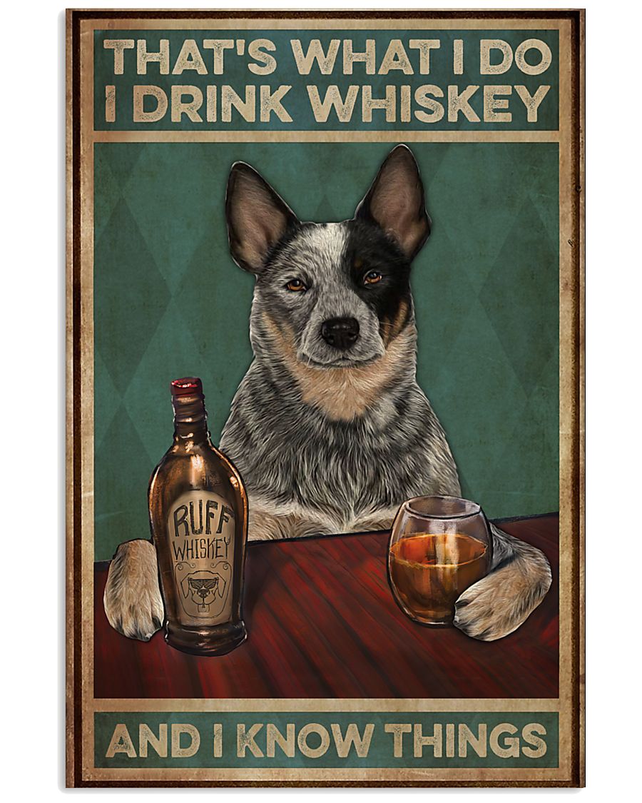 Cattle Dog that's what I do I drink Whiskey and I forget things poster 2 Cattle Dog that's what I do I drink Whiskey and I forget things poster