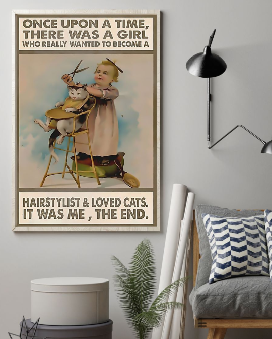 Once upon a time there was a girl who really wanted to become a hairstylist and loved cats poster 3 Once upon a time there was a girl who really wanted to become a hairstylist and loved cats poster