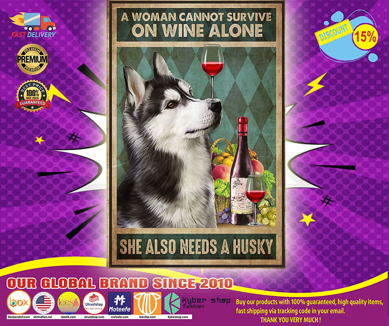 A woman cannot survive on wine alone she also needs a husky poster 2 A woman cannot survive on wine alone she also needs a husky poster