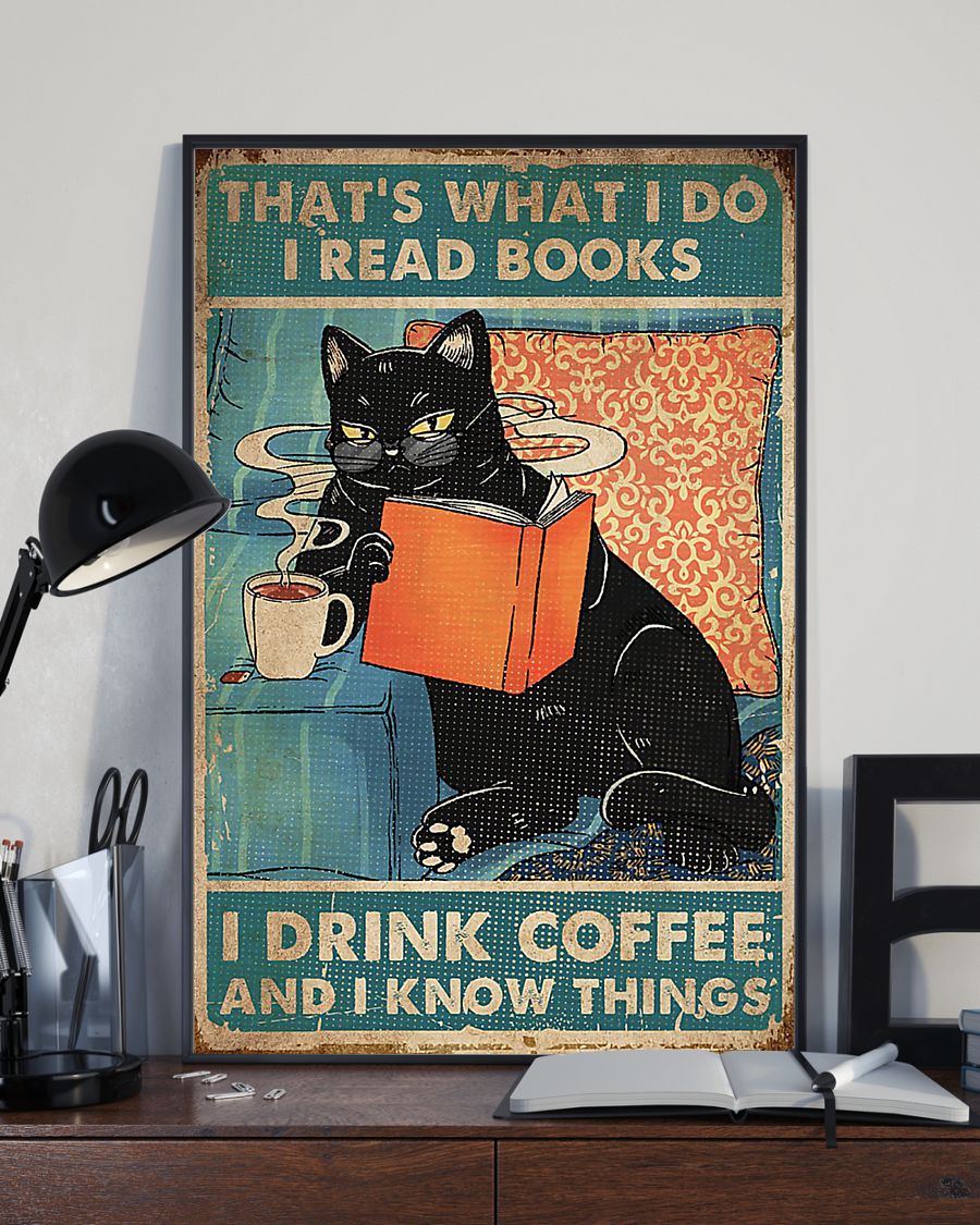 Cat that's what I do I drink coffee I know things posters 3 Cat thats what I do I drink coffee I know things posters