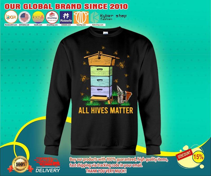 Bee All hives matter shirt - LIMITED EDITION 2 Bee All hives matter sweatshirts