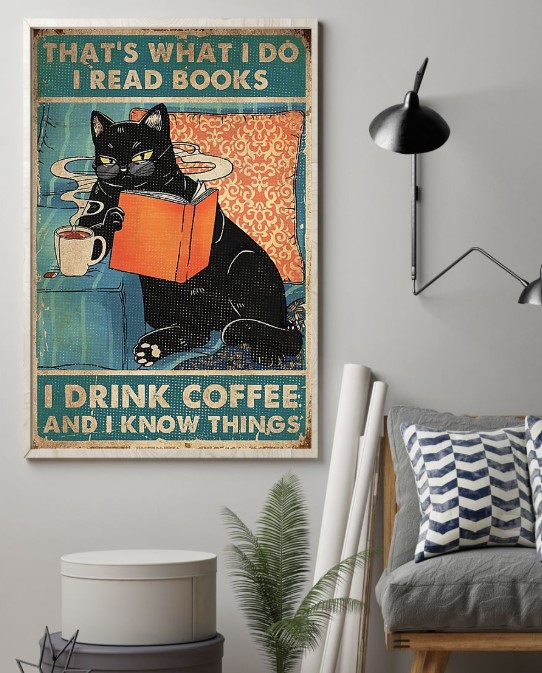 Cat that's what I do I know things I drink coffee poster 3 Cat thats what I do I know things I drink coffee poster