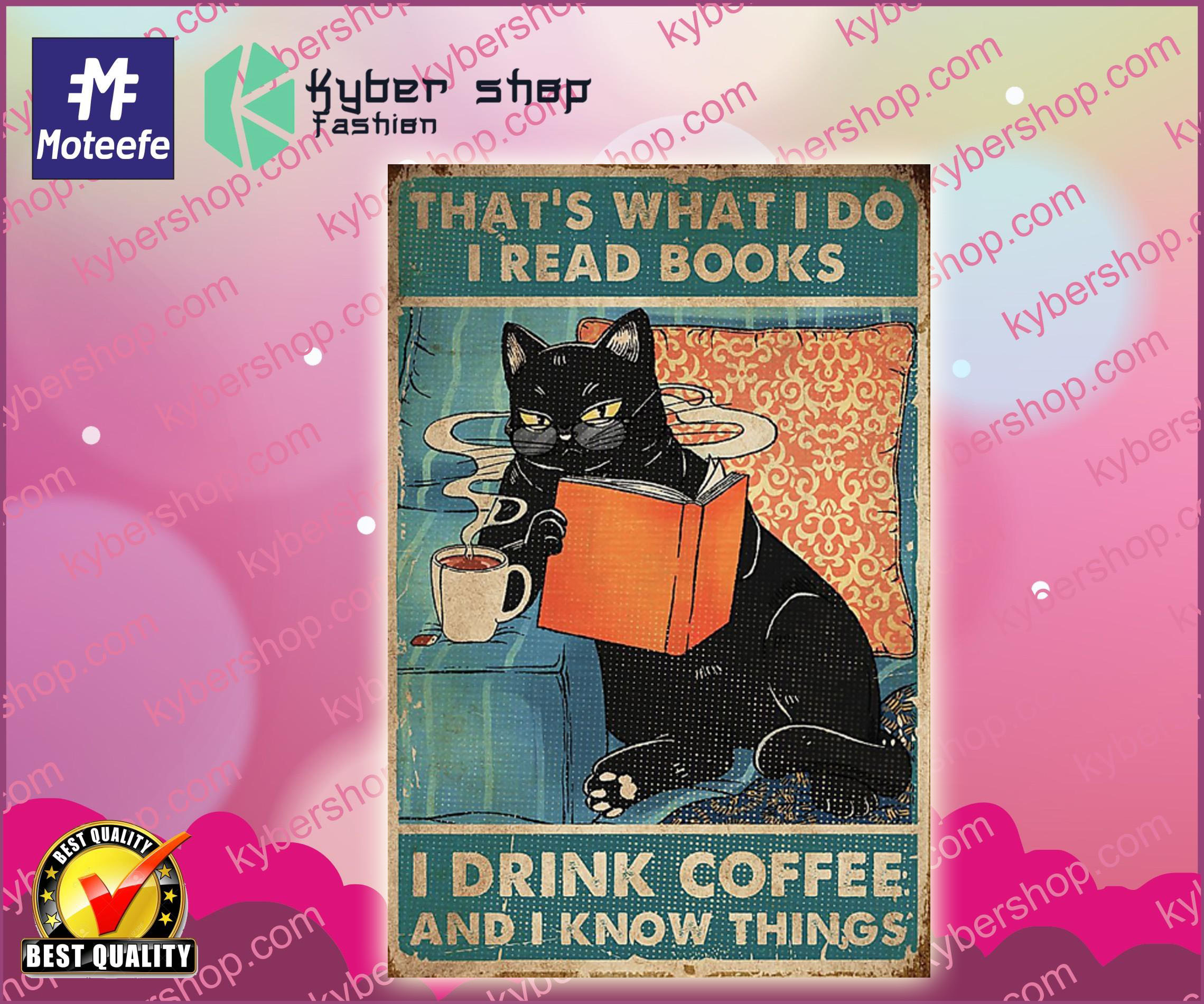 Cat that's what I do I know things I drink coffee poster 2 Cat thats what I do I know things I drink coffee poster