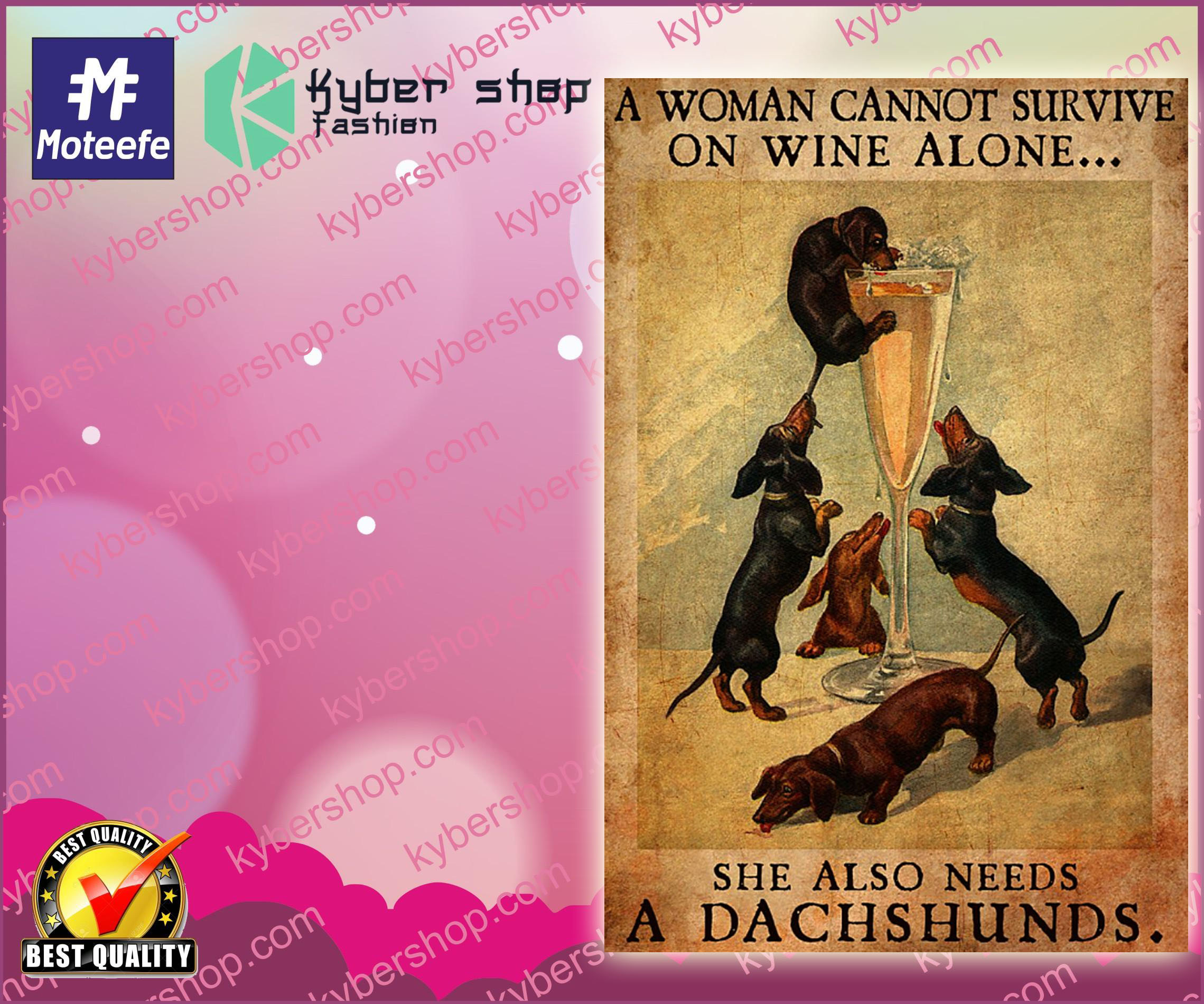 A woman cannot survive on wine alone she also needs a Dachshunds poster 2 A woman cannot survive on wine alone she also needs a Dachshunds poster