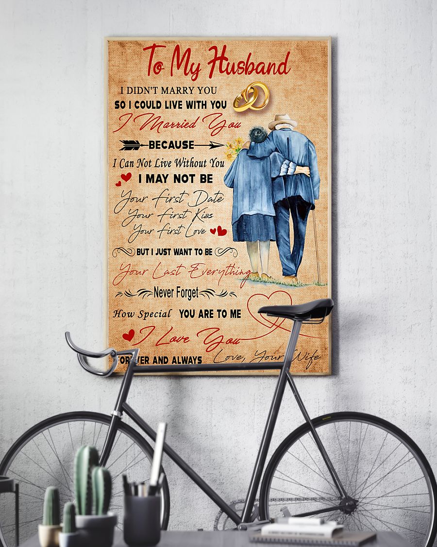 To my husband I didn't marry so I could live with you I Love You Forever and Always poster 2 To my husband I didnt marry so I could live with you I Love You Forever and Always poster