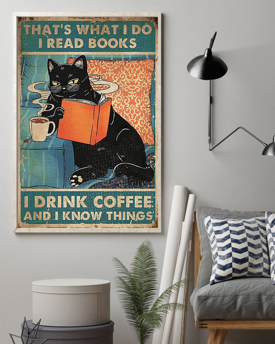 Cat that's what I do I drink coffee I know things posters 4 Cat thats what I do I drink coffee I know things posters