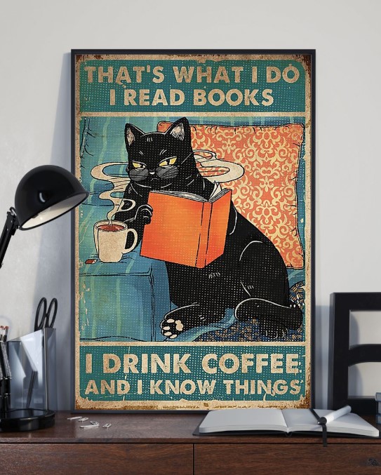 Cat that's what I do I know things I drink coffee poster 4 Cat thats what I do I know things I drink coffee poster
