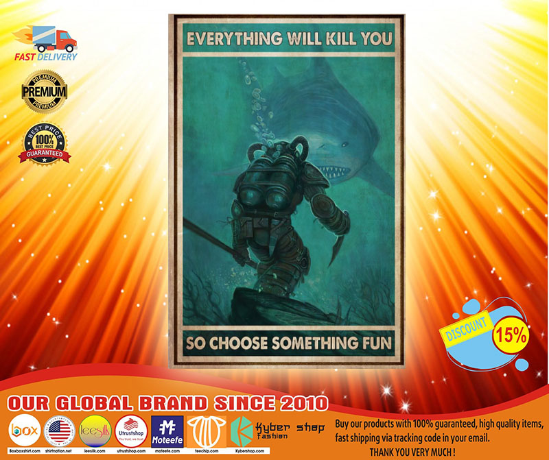 Diver and Shark everything will kill you so choose something fun poster 3 Diver and Shark everything will kill you so choose something fun poster