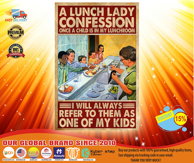 A lunch lady confession once a child is in my lunchroom I will always refer to them as one of my kids poster 3 A lunch lady confession once a child is in my lunchroom I will always refer to them as one of my kids poster