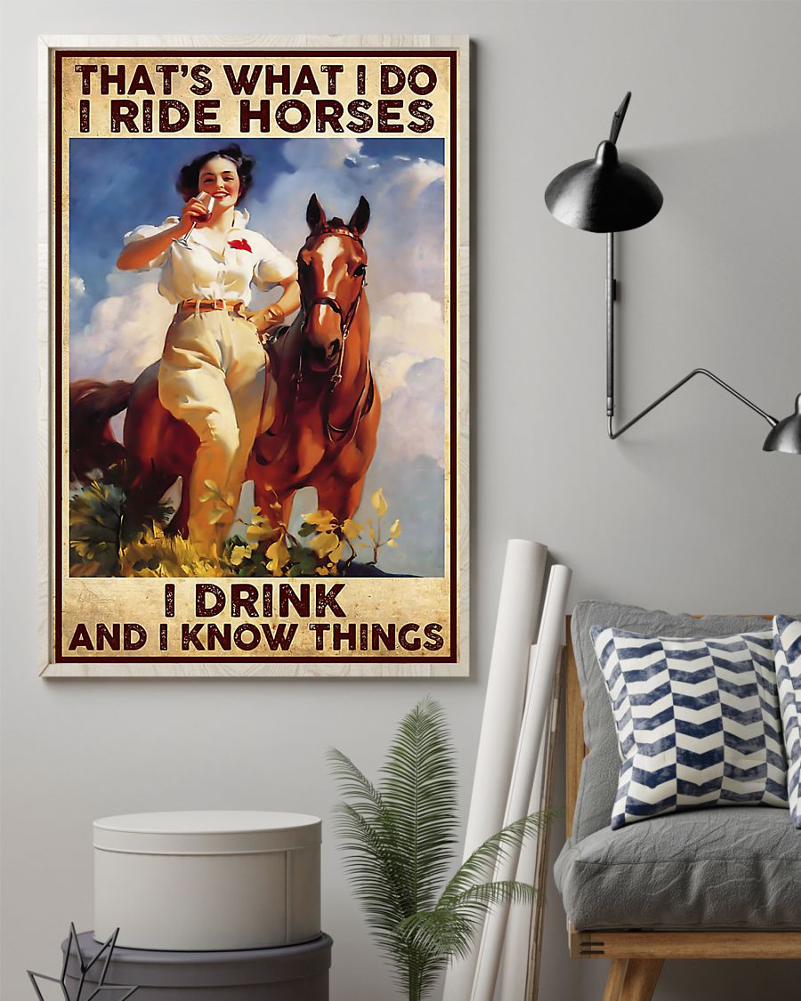 That's what I do I ride Horses I drink And I know things poster 4 Thats what I do I ride Horses I drink And I know things poster