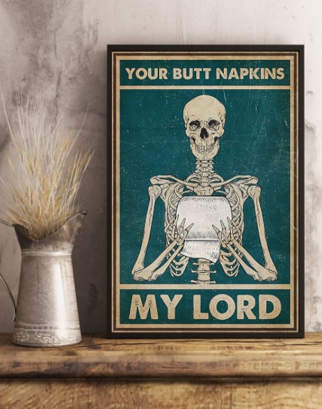 Your butt napkins my lord Skeleton poster 2 Your butt napkins my lord Skeleton poster