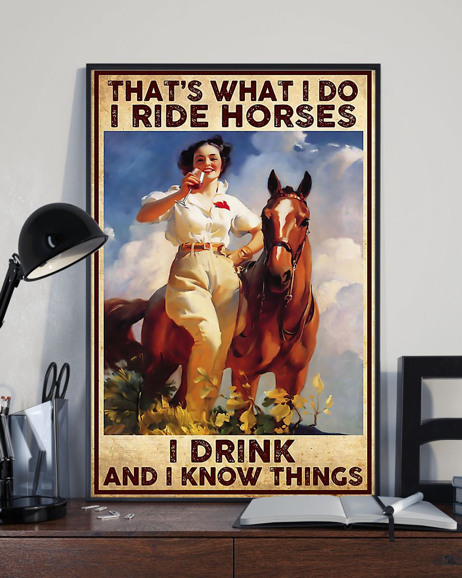 That's what I do I ride Horses I drink And I know things poster 3 Thats what I do I ride Horses I drink And I know things poster