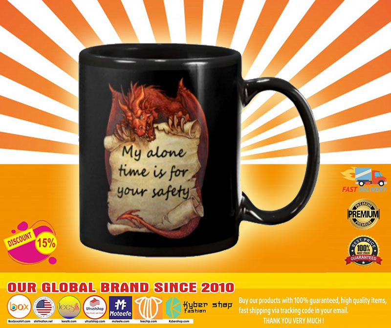 Dragon My alone time is for your safety mug 2 My alone time is for your safety mug