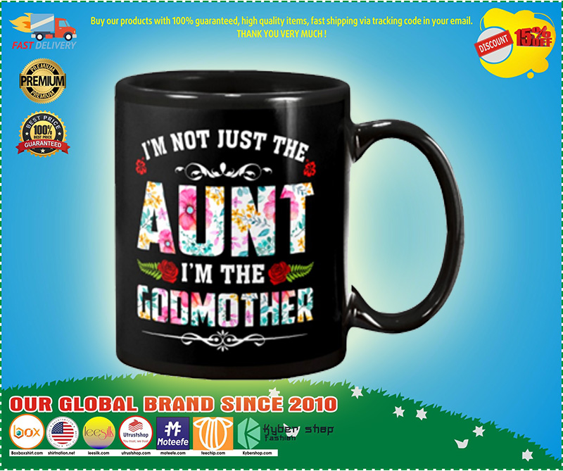 I'm not just the aunt I'm the godmother mug 5 Im not just the aunt Im the godmother mug