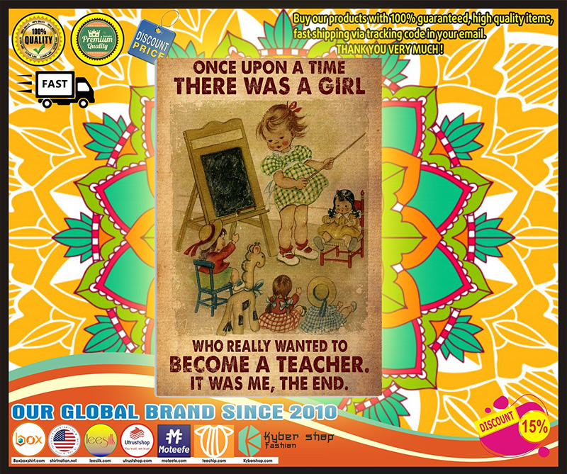 Once upon a time there was a girl who really wanted to become a teacher poster 5 Once upon a time there was a girl who really wanted to become a teacher poster