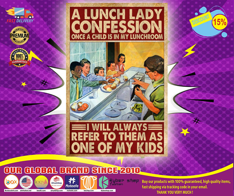 A lunch lady confession once a child is in my lunchroom I will always refer to them as one of my kids poster 5 A lunch lady confession once a child is in my lunchroom I will always refer to them as one of my kids poster