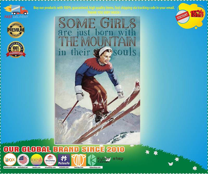 Skiing some girls are just born with the mountain poster 5 Skiing some girls are just born with the mountain poster