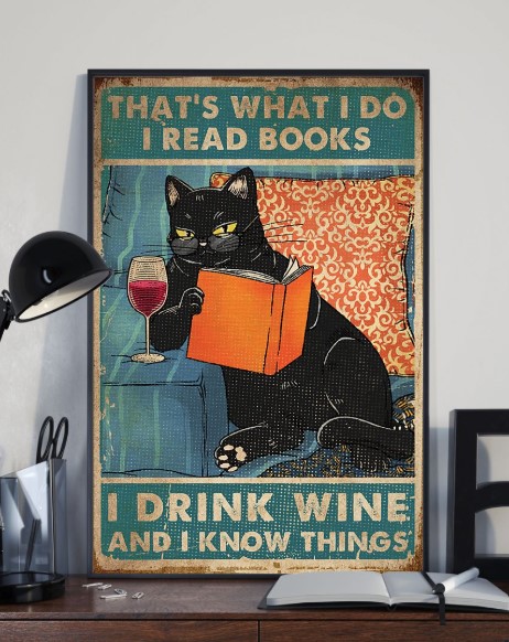 Cat That's what I do I read books I drink wine and I know things poster 4 Cat Thats what I do I read books I drink wine and I know things poster