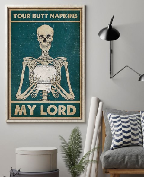 Your butt napkins my lord Skeleton poster 4 Your butt napkins my lord Skeleton poster