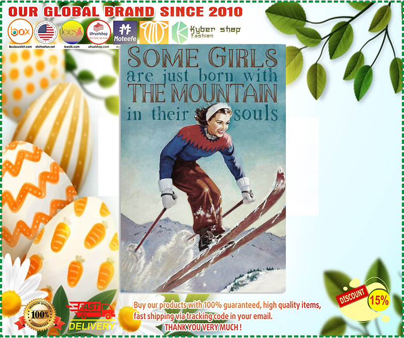 Skiing some girls are just born with the mountain poster 3 Skiing some girls are just born with the mountain poster