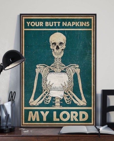 Your butt napkins my lord Skeleton poster 3 Your butt napkins my lord Skeleton poster