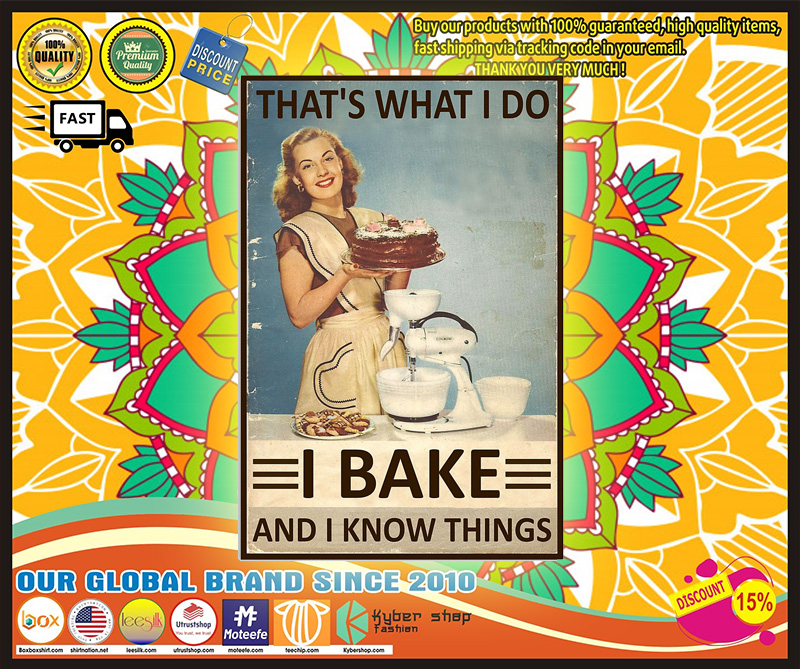 That's what I do I bake and I know thIngs poster 2 Thats what I do I bake and I know thIngs poster
