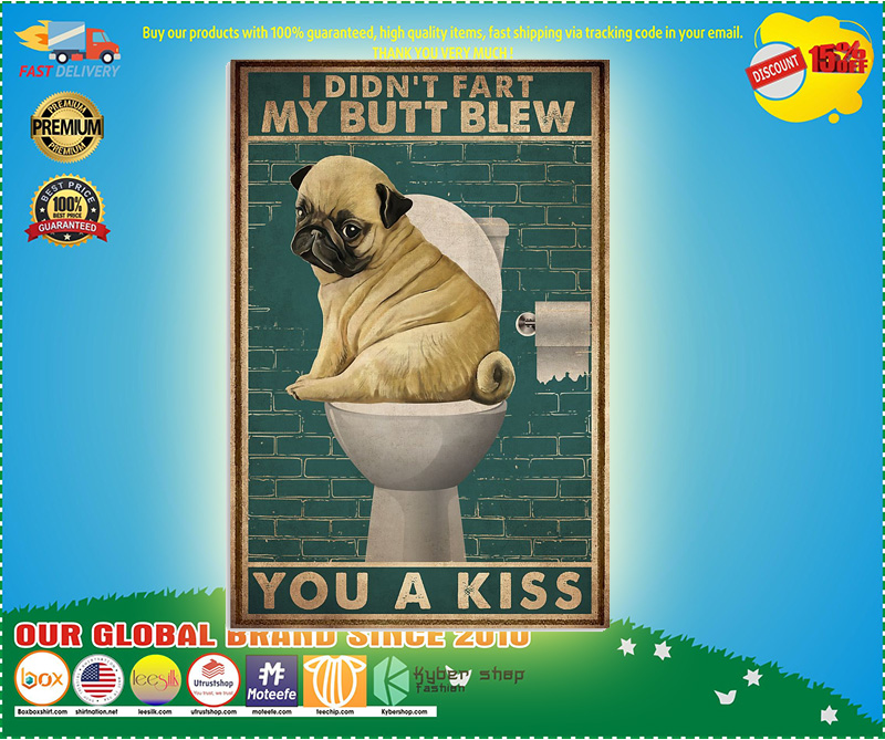Dog I didn't fart my butt blew you a kiss poster 5 Dog I didnt fart my butt blew you a kiss poster