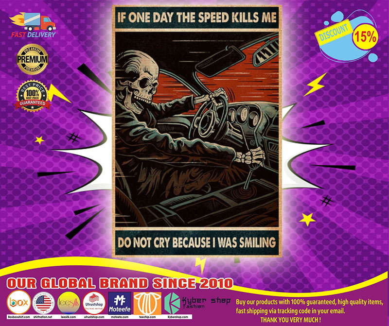 Skeleton If one day the speed kills me Do not cry because I was smiling Poster 5 Skeleton If one day the speed kills me Do not cry because I was smiling Poster