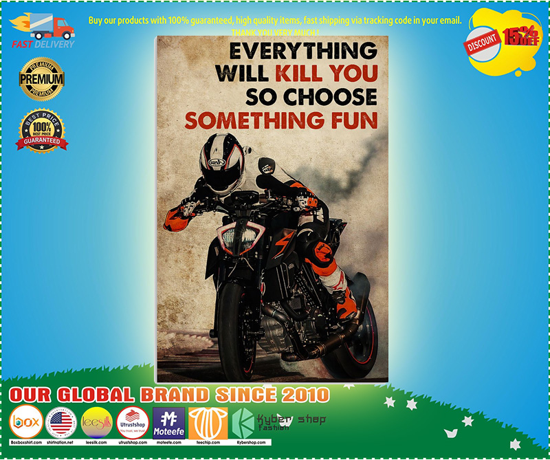 Motor racing everything will kill you so choose something fun poster 5 Motor racing everything will kill you so choose something fun poster