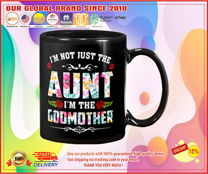 I'm not just the aunt I'm the godmother mug 3 Im not just the aunt Im the godmother mug