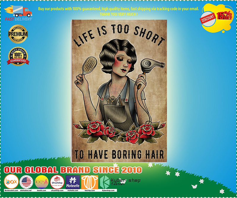 Life Is Too Short To Have Boring Hair poster 5 Life Is Too Short To Have Boring Hair poster