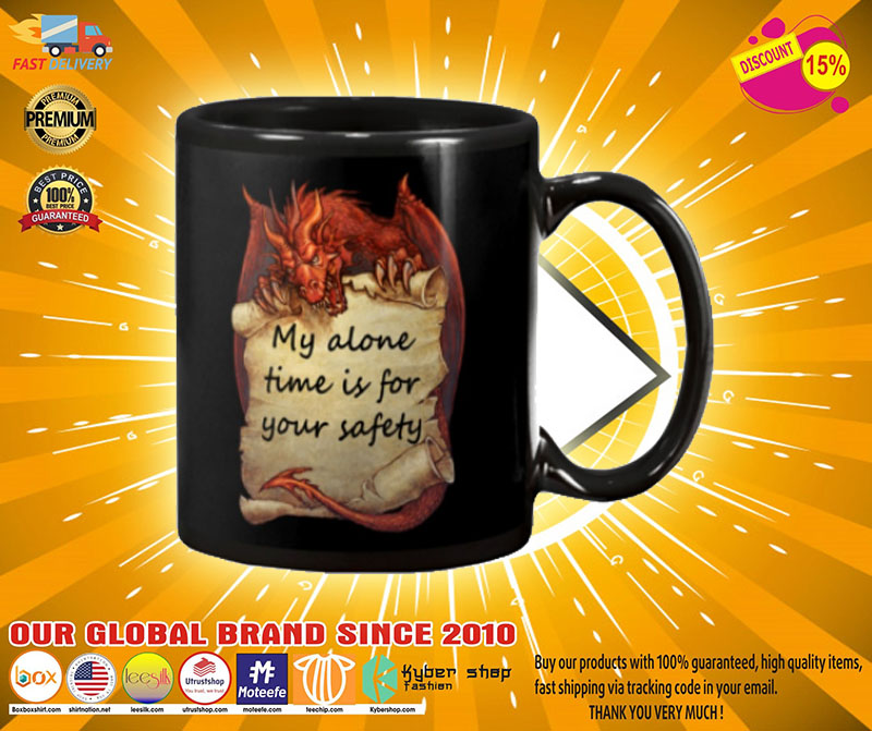 Dragon My alone time is for your safety mug 4 My alone time is for your safety mug