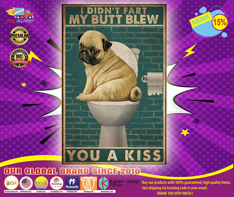 Pug dog I didn't fart my butt blew you a kiss poster 2 Pug dog I didnt fart my butt blew you a kiss poster
