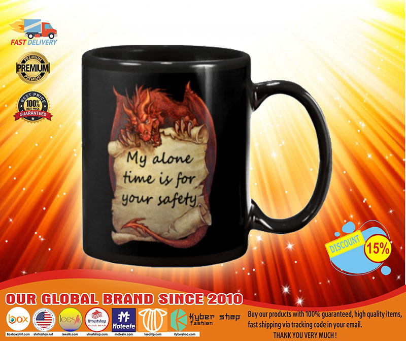 Dragon My alone time is for your safety mug 3 My alone time is for your safety mug