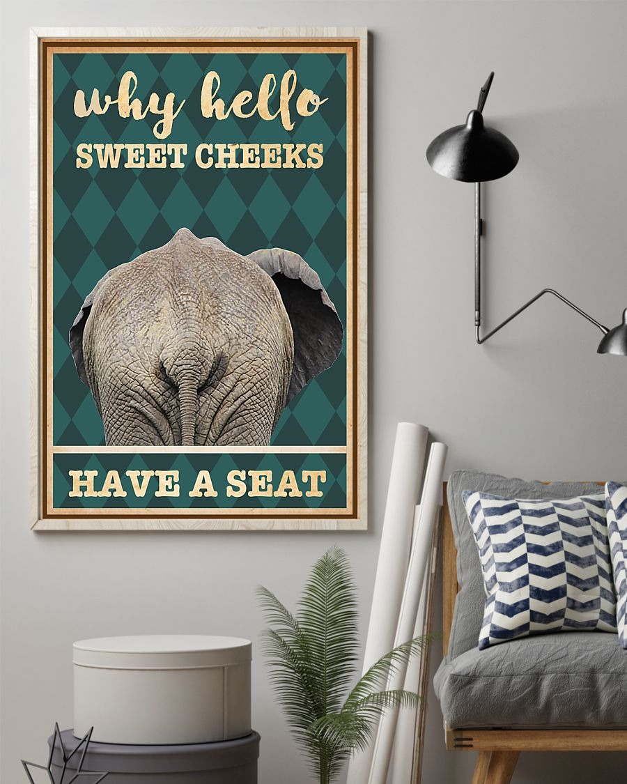 Elephant why hello sweet cheeks have seat poster 4 Elephant why hello sweet cheeks have seat poster